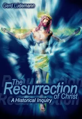 Kristovo vzkriesenie: Historické vyšetrovanie - The Resurrection of Christ: A Historical Inquiry