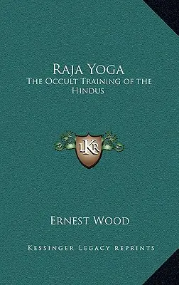 Rádža joga: Okultný tréning hinduistov - Raja Yoga: The Occult Training of the Hindus