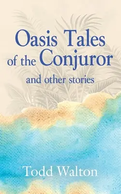Oáza Príbehy zaklínača: a iné príbehy - Oasis Tales of the Conjuror: and other stories