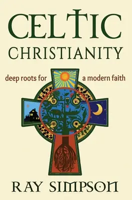Keltské kresťanstvo: Hlboké korene modernej viery - Celtic Christianity: Deep Roots for a Modern Faith