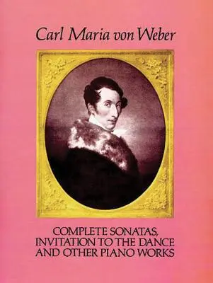 Kompletné sonáty, Pozvanie na tanec a iné klavírne skladby - Complete Sonatas, Invitation to the Dance and Other Piano Works