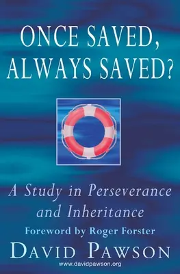Raz spasený, navždy spasený? A Study in perseverance and inheritance (Štúdia o vytrvalosti a dedičstve) - Once Saved, Always Saved?: A Study in perseverance and inheritance