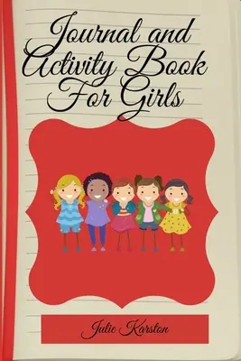 Denník a kniha aktivít pre dievčatá: Kniha aktivít pre dievčatá: Kniha na vyfarbovanie a aktivity Denník a zápisník pre matku a dcéru - Journal and Activity Book for Girls: Activity Book for Girls Coloring and Activity Journal Journal and Diary for Mother and Daughter