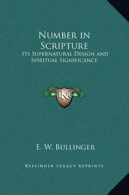 Číslo v Písme: Jeho nadprirodzený zámer a duchovný význam - Number in Scripture: Its Supernatural Design and Spiritual Significance