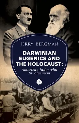 Darwinova eugenika a holokaust: Zapojenie amerického priemyslu - Darwinian Eugenics and the Holocaust: American Industrial Involvement