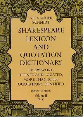 Shakespeare Lexicon and Quotation Dictionary, Vol. 2, Volume 2
