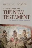 Sprievodca Novým zákonom: Všeobecné listy a Zjavenie - A Companion to the New Testament: The General Letters and Revelation