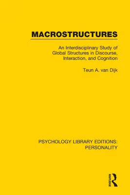 Makroštruktúry: Interdisciplinárne štúdium globálnych štruktúr v diskurze, interakcii a poznávaní - Macrostructures: An Interdisciplinary Study of Global Structures in Discourse, Interaction, and Cognition