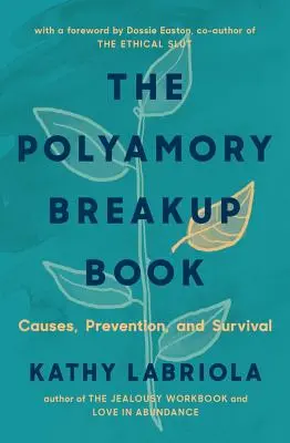 Kniha o rozchode v polyamorii: Príčiny, prevencia a prežitie - The Polyamory Breakup Book: Causes, Prevention, and Survival