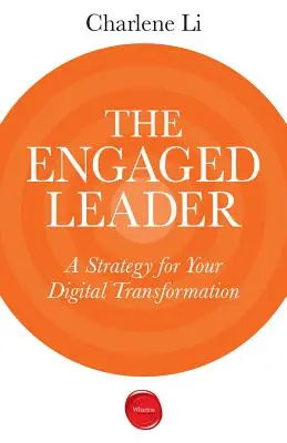 Angažovaný líder: Stratégia pre vašu digitálnu transformáciu - The Engaged Leader: A Strategy for Your Digital Transformation