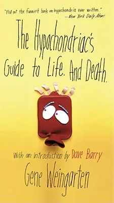 Hypochondrov sprievodca životom a smrťou. - The Hypochondriac's Guide to Life. and Death.