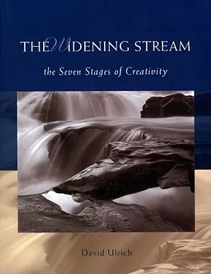 Rozširujúci sa prúd: Sedem štádií kreativity - The Widening Stream: The Seven Stages of Creativity