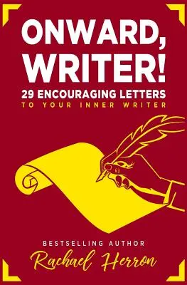 Vpred, spisovateľ!: 29 povzbudzujúcich listov vášmu vnútornému spisovateľovi - Onward, Writer!: 29 Encouraging Letters to Your Inner Writer