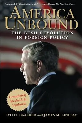 Amerika bez hraníc: Bushova revolúcia v zahraničnej politike - America Unbound: The Bush Revolution in Foreign Policy