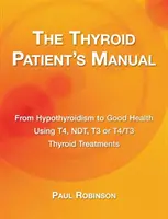 Príručka pre pacientov so štítnou žľazou: Od hypotyreózy k dobrému zdraviu - The Thyroid Patient's Manual: From Hypothyroidism to Good Health