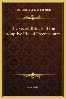 Tajné rituály adoptívneho rítu slobodomurárstva - The Secret Rituals of the Adoptive Rite of Freemasonry