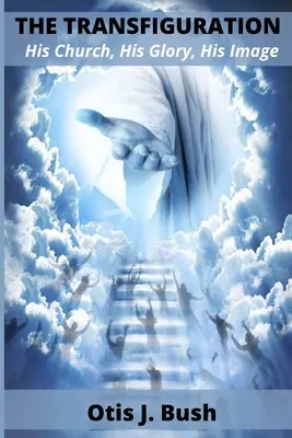 Premena: Jeho cirkev, jeho sláva, jeho obraz - The Transfiguration: His Church, His Glory, His Image