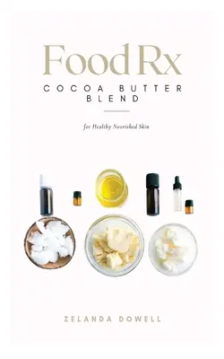 Potraviny Rx: zmes kakaového masla pre zdravú vyživenú pokožku - Food Rx: Cocoa Butter Blend for Healthy Nourished Skin