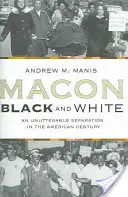 Macon čiernobiely: Nevypovedateľná separácia v americkom storočí - Macon Black and White: An Unutterable Separation in the American Century