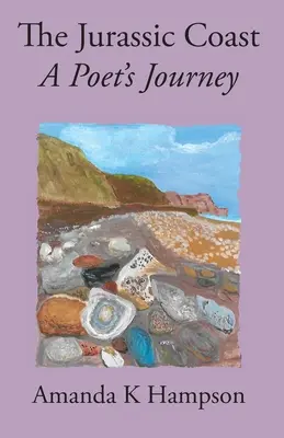 Jurské pobrežie, básnikova cesta: A Poet's Journey, A Poet's Journey - The Jurassic Coast, A Poet's Journey: A Poet's Journey