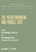 Stredomorie a Blízky východ V. diel: KAMPAŇ V SICÍLII 1943 A KAMPAŇ V TALIANSKU 3. september 1943 až 31. marec 1944 Prvá časť - Mediterranean and Middle East Volume V: THE CAMPAIGN IN SICILY 1943 AND THE CAMPAIGN IN ITALY 3rd September 1943 TO 31st March 1944 Part One