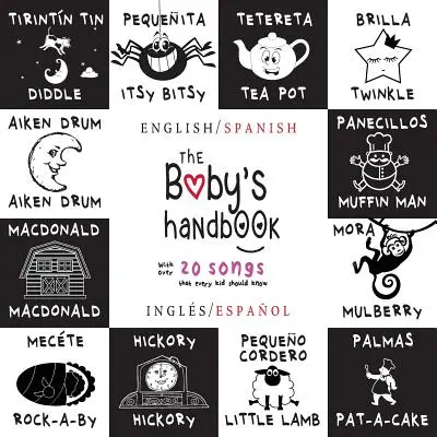 Príručka pre bábätká: Bilingual (English / Spanish) (Ingls / Espaol) 21 Black and White Nursery Rhyme Songs, Itsy Bitsy Spider, Old Macdon - The Baby's Handbook: Bilingual (English / Spanish) (Ingls / Espaol) 21 Black and White Nursery Rhyme Songs, Itsy Bitsy Spider, Old Macdon