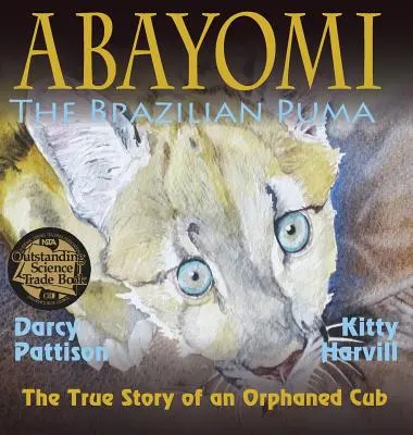 Abayomi, brazílska puma: Pravdivý príbeh osirelého mláďaťa - Abayomi, the Brazilian Puma: The True Story of an Orphaned Cub