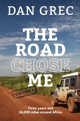 Cesta si ma vybrala 2. diel: Tri roky a 54 000 míľ okolo Afriky - The Road Chose Me Volume 2: Three years and 54,000 miles around Africa