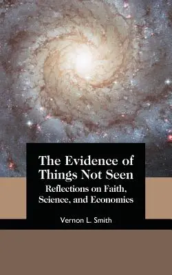 Dôkazy o veciach, ktoré nie sú viditeľné: Úvahy o viere, vede a ekonomike - The Evidence of Things Not Seen: Reflections on Faith, Science, and Economics