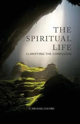 Duchovný život: Duchovný pohľad: objasnenie zmätku - The Spiritual Life: Clarifying the Confusion