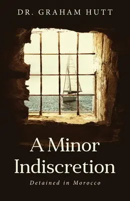 Drobná nerozvážnosť: Zadržaný v Maroku - A Minor Indescretion: Detained In Morocco