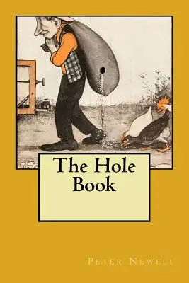 The Hole Book (Kniha o dierach): Pôvodné vydanie z roku 1908 - The Hole Book: Original Edition of 1908