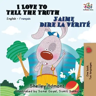 I Love to Tell the Truth (Milujem hovoriť pravdu) J'aime dire la vrit: Anglicko-francúzska dvojjazyčná kniha - I Love to Tell the Truth J'aime dire la vrit: English French Bilingual Book