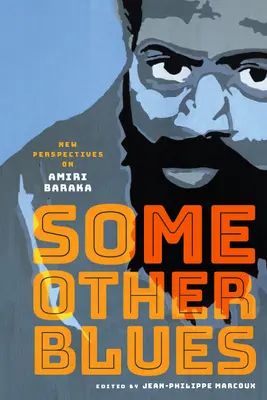 Some Other Blues (Niektoré iné blues): New Perspectives on Amiri Baraka - Some Other Blues: New Perspectives on Amiri Baraka