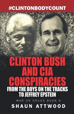 Clinton Bush a konšpirácie CIA: Od chlapcov na koľajniciach po Jeffreyho Epsteina - Clinton Bush and CIA Conspiracies: From The Boys on the Tracks to Jeffrey Epstein
