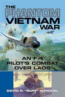 Prízrak vietnamskej vojny: Boj pilota F-4 nad Laosom - The Phantom Vietnam War: An F-4 Pilot's Combat Over Laos
