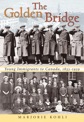 Zlatý most: Mladí prisťahovalci do Kanady, 1833-1939 - The Golden Bridge: Young Immigrants to Canada, 1833-1939
