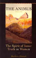 Animus: Duch vnútornej pravdy u žien, 1. diel - The Animus: The Spirit of Inner Truth in Women, Volume 1