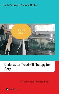 Podvodná terapia na bežiacom páse pre psov: Kniha o teórii a praxi - Underwater Treadmill Therapy for Dogs: A Theory and Practice Book