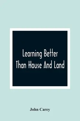 Učenie lepšie ako dom a pozemok: Ako to ilustrujú príbehy Harryho Johnsona a Dicka Hobsona - Learning Better Than House And Land: As Exemplified In The History Of Harry Johnson And Dick Hobson