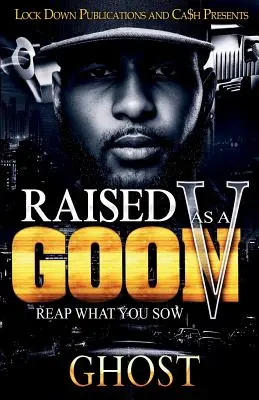 Vychovaný ako grázel 5: Čo si zasial, to zožeň - Raised as a Goon 5: Reap What You Sow