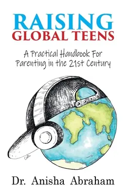 Výchova globálnych tínedžerov: Praktická príručka pre rodičovstvo v 21. storočí - Raising Global Teens: A Practical Handbook for Parenting in the 21st Century