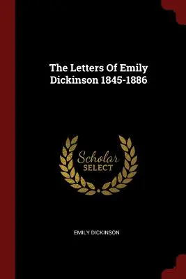 Listy Emily Dickinsonovej 1845-1886 - The Letters of Emily Dickinson 1845-1886