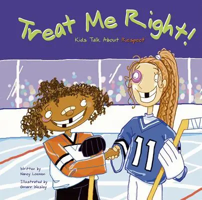 Správne zaobchádzanie! Hovorme si o úcte s deťmi: Hovorme si o úcte s deťmi. - Treat Me Right!: Kids Talk about Respect