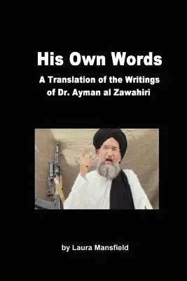 Jeho vlastné slová: Ayman Al Zawahiri: Preklad a analýza spisov Dr. Aymana Al Zawahiriho - His Own Words: Translation and Analysis of the Writings of Dr. Ayman Al Zawahiri