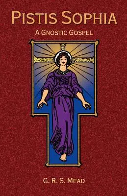 Pistis Sofia: Gnostické evanjelium - Pistis Sophia: A Gnostic Gospel
