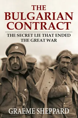 Bulharská zmluva: Tajná lož, ktorá ukončila Veľkú vojnu - The Bulgarian Contract: The Secret Lie That Ended the Great War