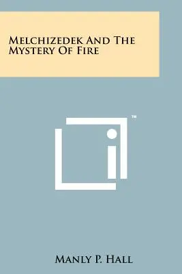 Melchizedech a tajomstvo ohňa - Melchizedek And The Mystery Of Fire