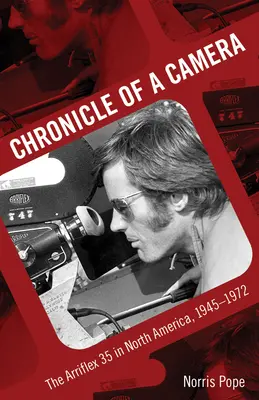 Kronika fotoaparátu: Arriflex 35 v Severnej Amerike, 1945-1972 - Chronicle of a Camera: The Arriflex 35 in North America, 1945-1972
