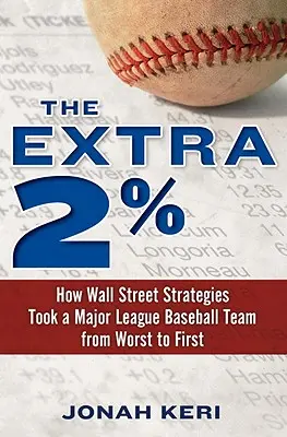 Extra 2 %: Ako stratégie z Wall Street dostali bejzbalový tím z prvej ligy na najhoršiu pozíciu - The Extra 2%: How Wall Street Strategies Took a Major League Baseball Team from Worst to First